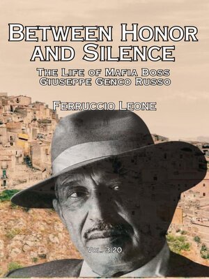 cover image of Between Honor and Silence  the Life of Mafia Boss  Giuseppe Genco Russo